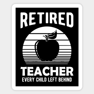 Retired Teacher Every Child Left Behind Magnet